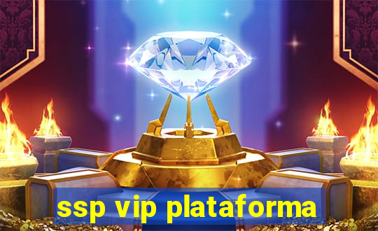 ssp vip plataforma